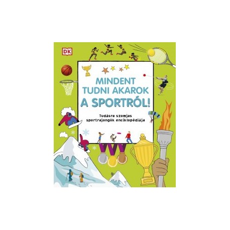 Mindent tudni akarok a sportról! - Tudásra szomjas sportrajongók enciklopédiája