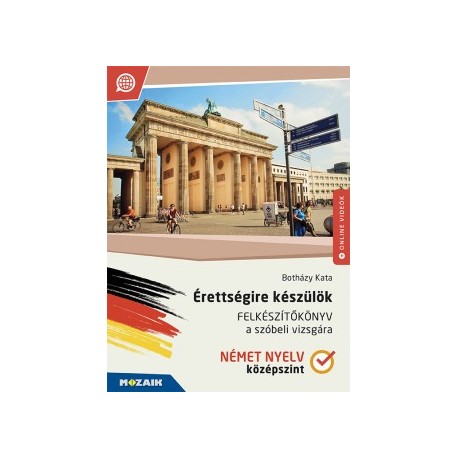 Botházy Kata: Érettségire készülök - Német nyelv - Felkészítőkönyv a szóbeli vizsgára - Középszint (MS-2379U)