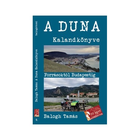 Balogh Tamás: A Duna kalandkönyve - Forrásoktól Budapestig