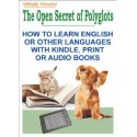 Hevesi Mihály: The Open Secret of Polyglots - How to learn English or other Languages with Kindle, Print or Audio Books