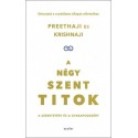 Krishnaji - Preethaji: A négy szent titok - A szeretetért és a gyarapodásért. Útmutató a csodálatos állapot eléréséhez