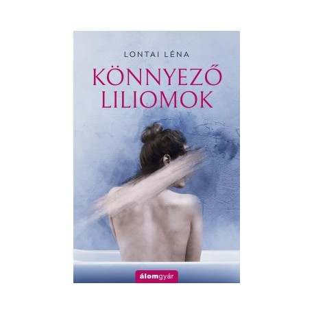 Lontai Léna: Könnyező liliomok