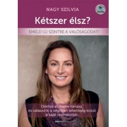 Nagy Szilvia: Kétszer élsz? - Emeld új szintre a valóságodat!
