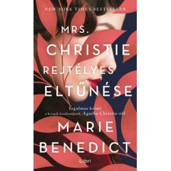 Marie Benedict: Mrs. Christie rejtélyes eltűnése