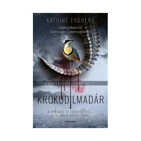 Katrine Engberg: Krokodilmadár - Koppenhága-sorozat 1.