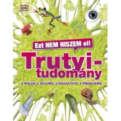 Ezt nem hiszem el! - Trutyitudomány - A nyáltól a szlájmig, a ragasztótól a pókselyemig