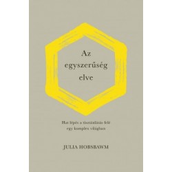 Julia Hobsbawm: Az egyszerűség elve - Hat lépés a tisztánlátás felé egy komplex világban