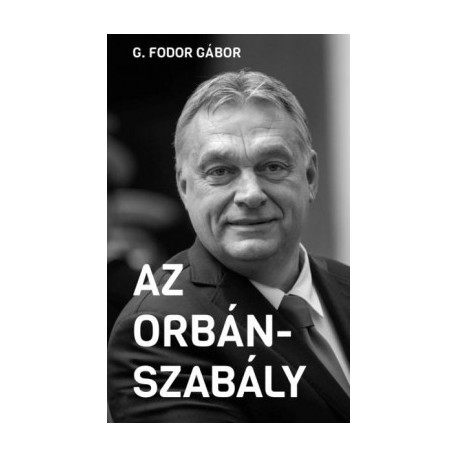 G. Fodor Gábor: Az Orbán-szabály