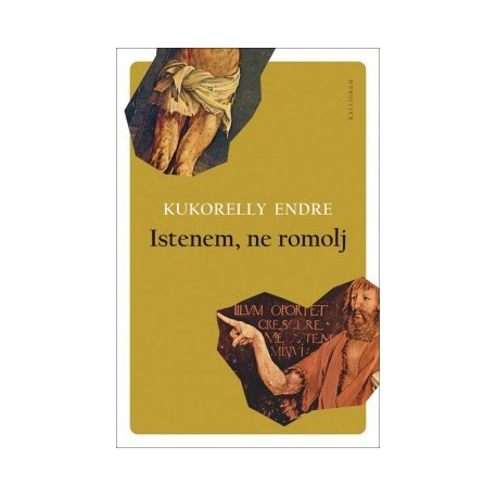 Kukorelly Endre: Istenem, ne romolj