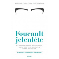 Isabell Lorey - Gundula Ludwig - Ruth Sonderegger: Foucault jelenléte - Szexualitás - gondoskodás - forradalom