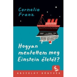 Cornelia Franz: Hogyan mentettem meg Einstein életét?