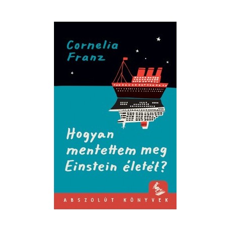 Cornelia Franz: Hogyan mentettem meg Einstein életét?