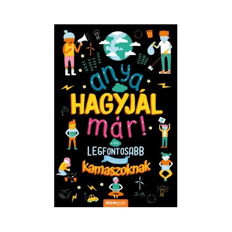 Marnie Willow: Anya, hagyjál már! - A világ legfontosabb kérdéseiről kamaszoknak