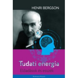 Henri Bergson: Tudati energia - Előadások és esszék
