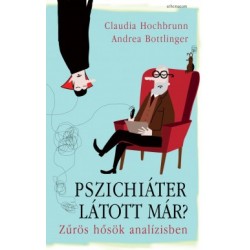 Andrea Bottlinger - Claudia Hochbrunn: Pszichiáter látott már? - Zűrös hősök analízisben