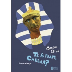 Ördögh Ottó: Te is fiam, Caesar? - Humoros irodalmi életrajzok