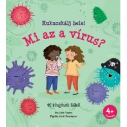 Katie Daynes: Kukucskálj bele! - Mi az a vírus?