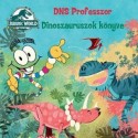 Jurassic World - DNS Professzor - Dinoszauruszok könyve