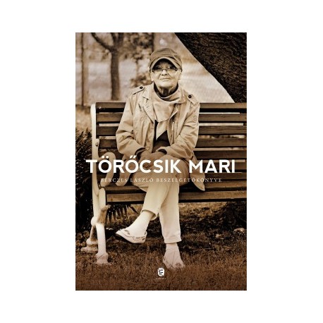 Bérczes László: Törőcsik Mari - Bérczes László beszélgetőkönyve