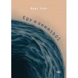 Bagi Iván: Egy a semmiből