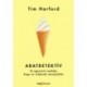 Tim Harford: Adatdetektív - 10 egyszerű szabály, hogy ne tudjanak manipulálni