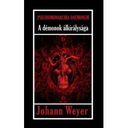Johann Weyer,: Pseudomonarchia Daemonum - A démonok álkirálysága