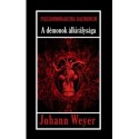 Johann Weyer,: Pseudomonarchia Daemonum - A démonok álkirálysága
