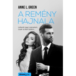 Anne L. Green: A remény hajnala - Létezik igaz szerelem, csak rá kell találni
