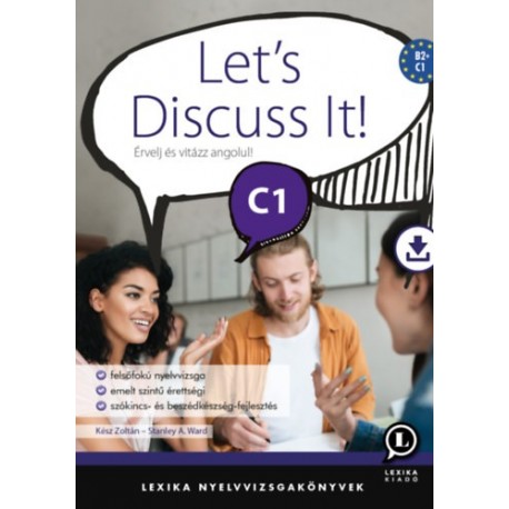 Kész Zoltán, Stanley A. Ward: Let's Discuss It! C1 - Érvelj és vitázz angolul!
