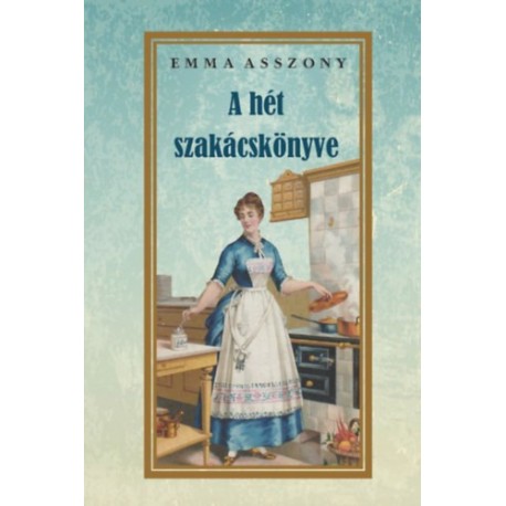 Emma asszony: A hét szakácskönyve