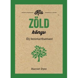 Harriet Dyer: Kis zöld könyv - Élj fenntarthatóan!