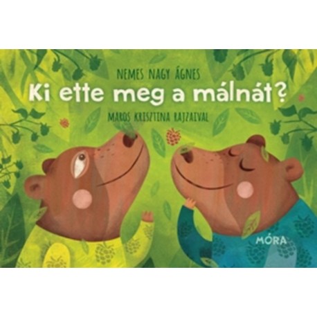 Nemes Nagy Ágnes: Ki ette meg a málnát?