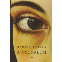 Bartis Attila: A nyugalom