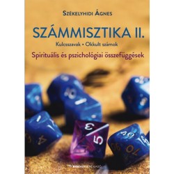 Székelyhidi Ágnes: Számmisztika II. - Kulcsszavak, Okkult számok - Spirituális és pszichológiai összefüggések