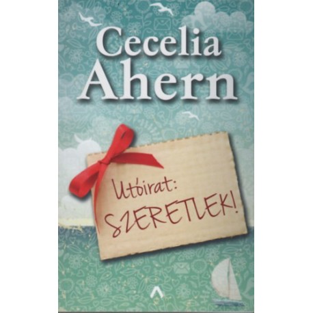 Cecelia Ahern: Utóirat: Szeretlek!