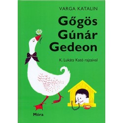 Varga Katalin: Gőgös Gúnár Gedeon