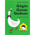 Varga Katalin: Gőgös Gúnár Gedeon