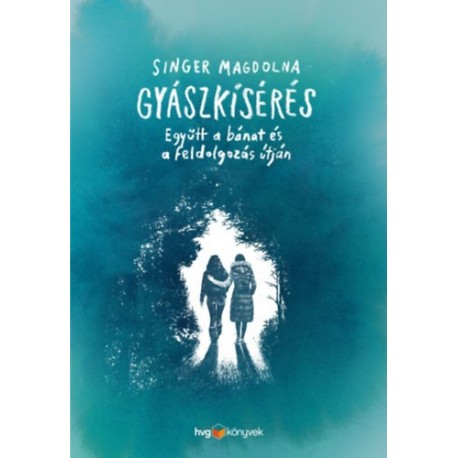 Singer Magdolna: Gyászkísérés - Együtt a bánat és a feldolgozás útján