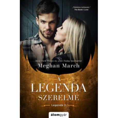Meghan March: A Legenda szerelme - A Legenda-trilógia 3.