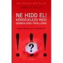 Albrecht Müller: Ne hidd el! Kérdőjelezd meg! Gondolkozz önállóan!