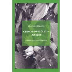 Mustó Pétersj: Csendben születik az élet - A belső ima tapasztalatairól
