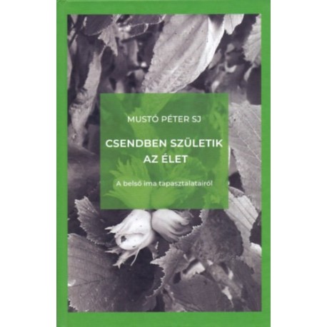Mustó Pétersj: Csendben születik az élet - A belső ima tapasztalatairól