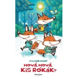 Dr. Kulcsár Dezső: Hová, hová, kis rókák?