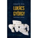 Fekete Éva: Lukács György - Késleltetett életrajz