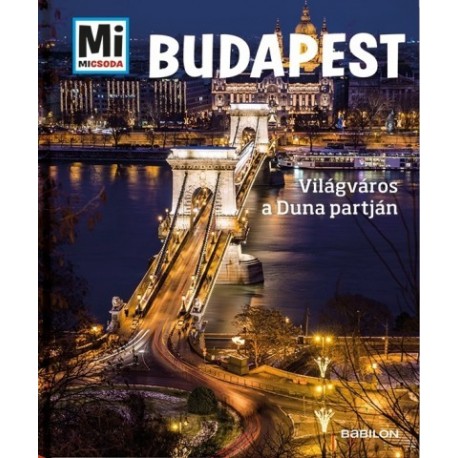 Francz Magdolna - Rozgonyi Sarolta: Budapest - Világváros a Duna partján