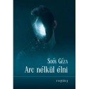 Soós Géza: Arc nélkül élni
