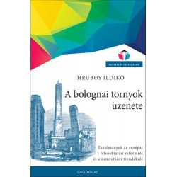 Hrubos Ildikó: A bolognai tornyok üzenete - Tanulmányok az európai felsőoktatási reformról és a nemzetközi trendekről