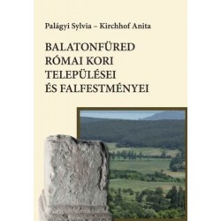 Palágyi Sylvia, Kirchhof Anita: Balatonfüred római kori települései és falfestményei