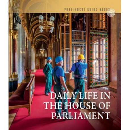 Csákó Beáta, Samu Nagy Dániel: Mindennapok az Országházban (angol nyelven) - Daily life in the House of Parliament