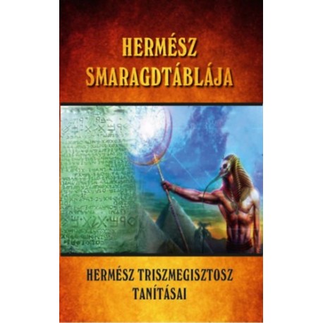 Hermész smaragdtáblája - Hermész Triszmegisztosz tanításai